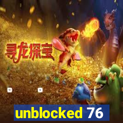 unblocked 76